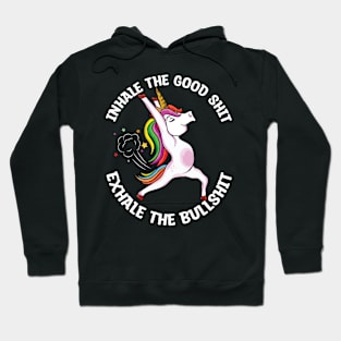 Inhale the good shit Exhale the bullshit yoga unicorn Hoodie